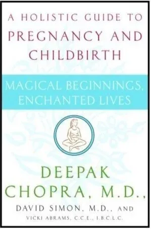 Cover of Magical Beginnings, Enchanted Lives: A Holistic Guide to Pregnancy and Childbirth by Deepak Chopra, David Simon, Vicki Abrams
