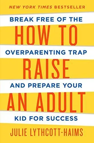 Cover of How to Raise an Adult by Julie Lythcott-Haims