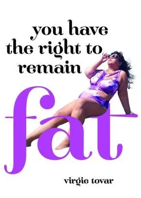 Cover of You Have the Right to Remain Fat By Virgie Tovar