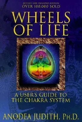 Cover of Wheels Of Life By Anodea Judith