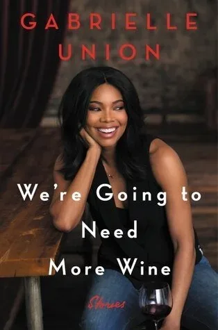 Cover of We’re going to need more wine, Gabrielle Union