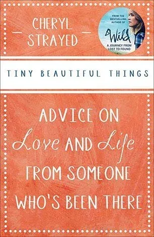 Cover of Tiny Beautiful Things By Cheryl Strayed