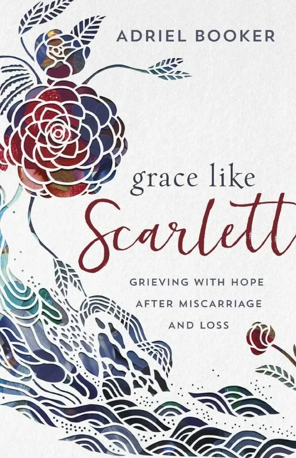 Cover of Grace Like Scarlett: Grieving with Hope after Miscarriage and Loss by Adriel Booker