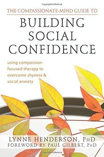 Cover of The Compassionate-Mind Guide to Building Social Confidence By Lynne Henerson & Paul Gilbert