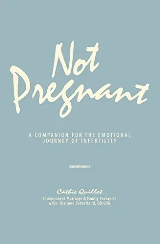 Cover of Not Pregnant: A Not Pregnant: Companion for the Emotional Journey of Infertility by Cathie Quillet