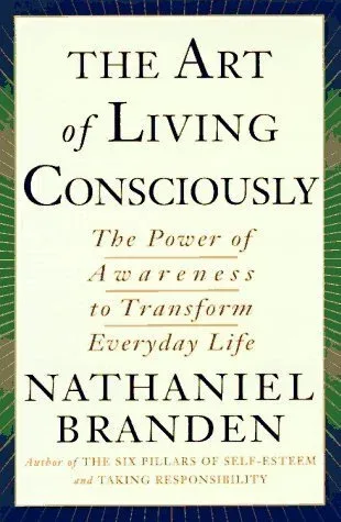 Cover of The Art of Living Consciously By Nathaniel Branden