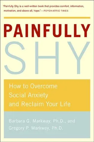 Cover of Painfully Shy by Barbara Markway & Gregory Markway