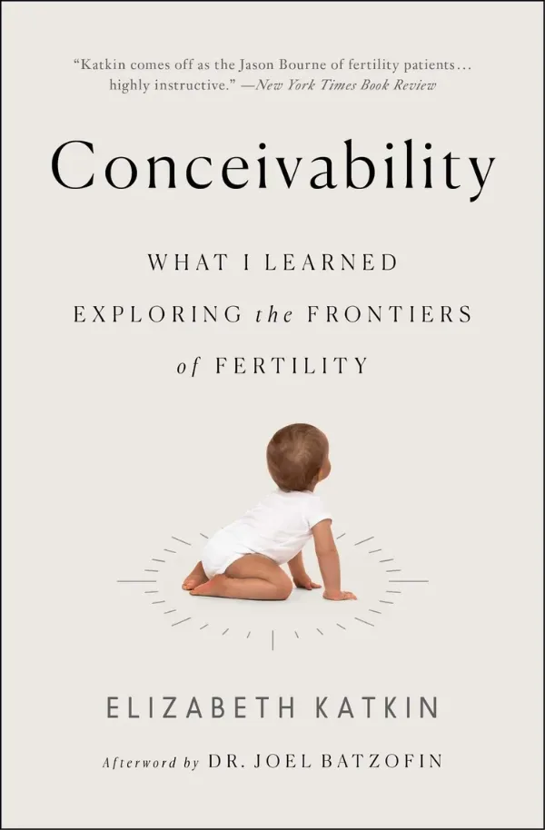 Cover of Conceivability: What I Learned Exploring the Frontiers of Fertility by Elizabeth Katkin