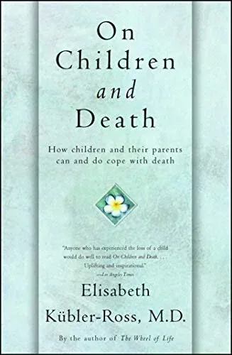 Cover of On Children and Death by Elisabeth Kübler-Ross, M.D.