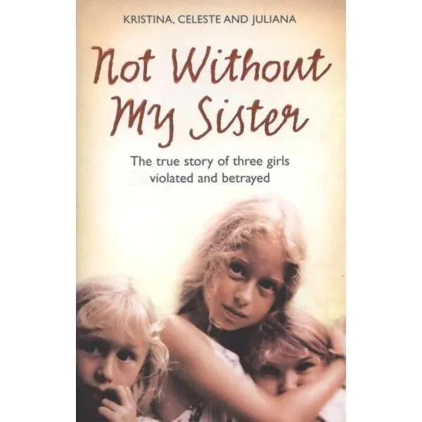 Cover of Not Without My Sister by Kristina Jones, Celeste Jones, & Juliana Buhring