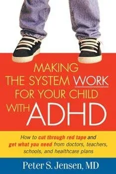 Cover of Making the System Work for Your Child with ADHD by Peter S. Jensen. MD