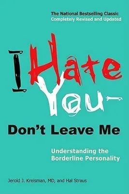 Cover of I Hate You--Don’t Leave Me: Understanding the Borderline Personality by Jerold Kresmon M.D.