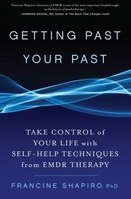 Cover of Getting Past Your Past by Francine Shapiro PhD.
