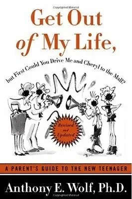 Cover of Get Out of My Life by Anthony E. Wolf, Ph.D