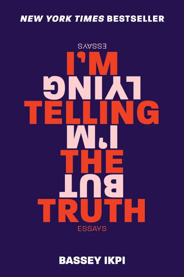 Cover of I’m Telling the Truth, but I’m Lying: Essays by Bassey Ikpi