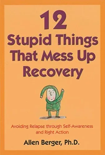 Cover of 12 Stupid Things That Mess Up Recovery by Allen Berger Ph.D.